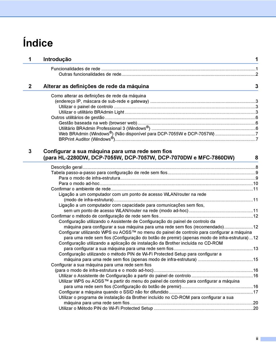 ..3 Utilizar o utilitário BRAdmin Light...3 Outros utilitários de gestão...6 Gestão baseada na web (browser web)...6 Utilitário BRAdmin Professional 3 (Windows ).