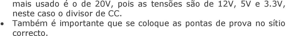 3V, neste caso o divisor de CC.