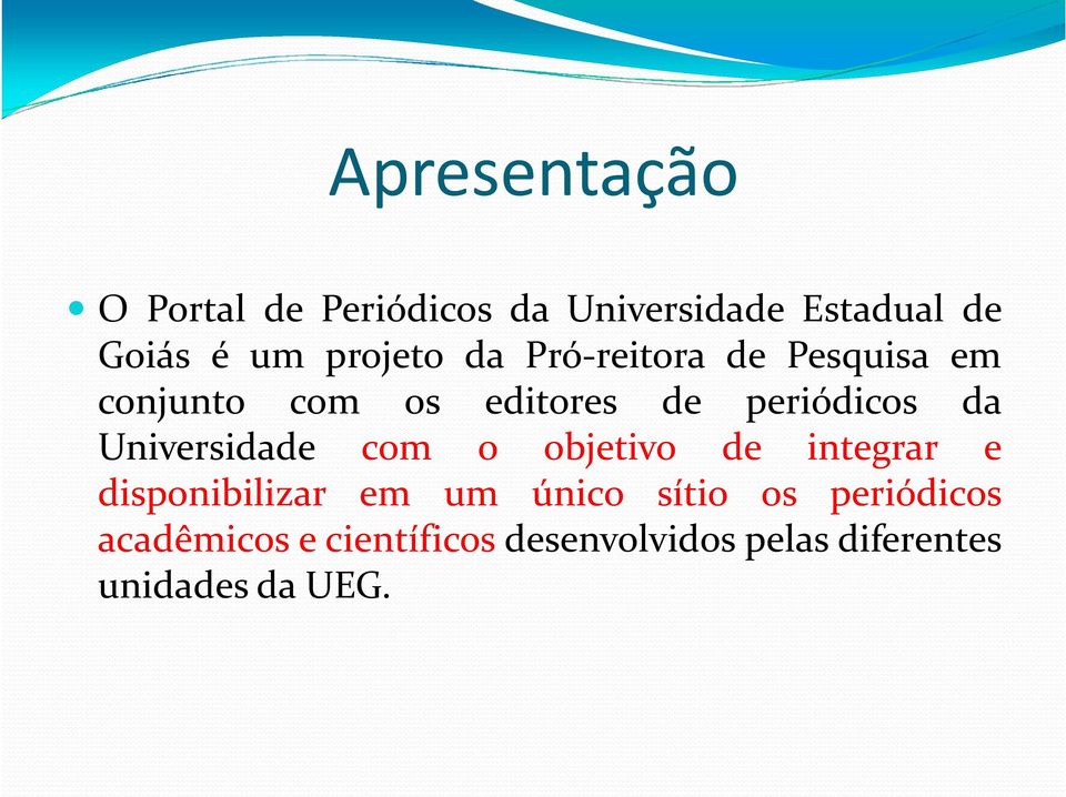 da Universidade com o objetivo de integrar e disponibilizar em um único sítio