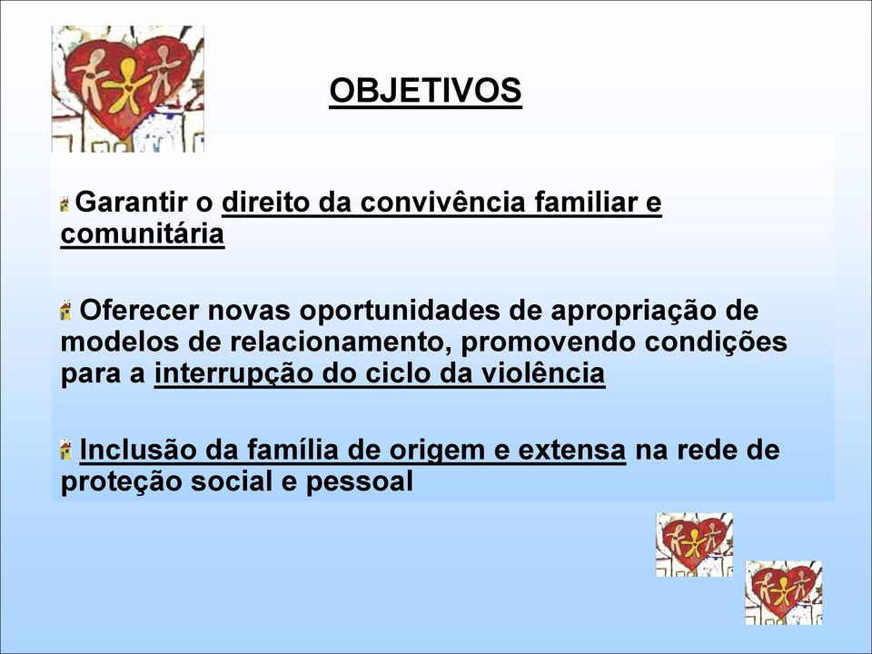 relacionamento, promovendo condições para a interrupção do ciclo da