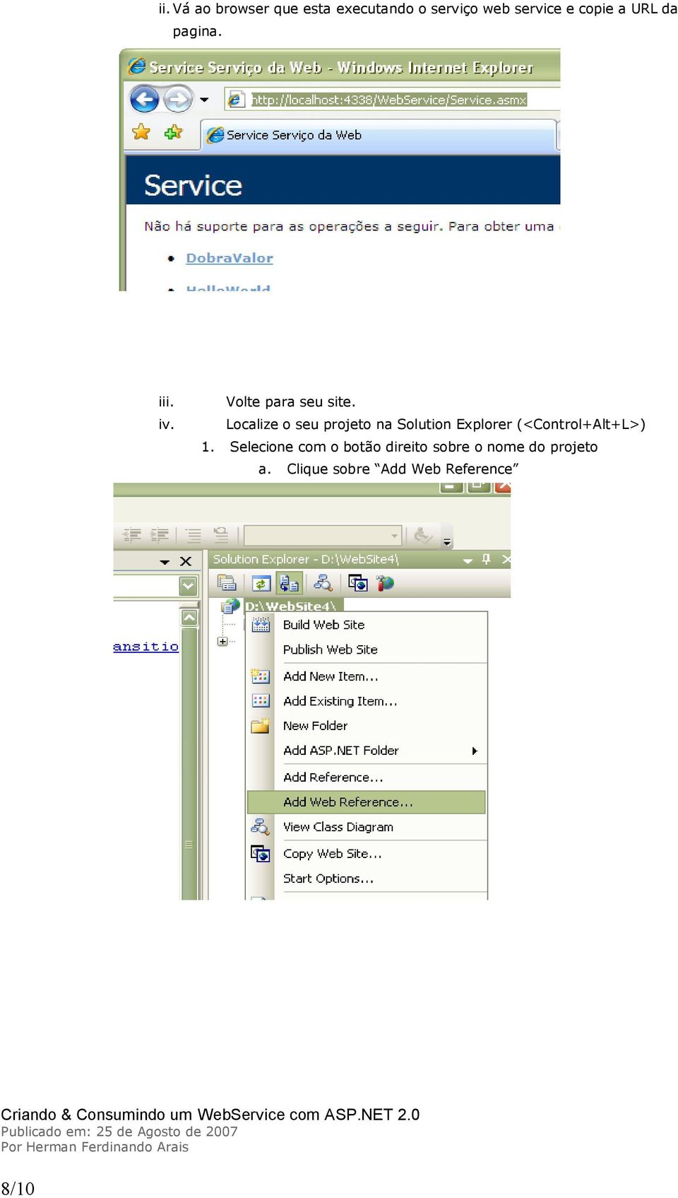 Localize o seu projeto na Solution Explorer (<Control+Alt+L>) 1.