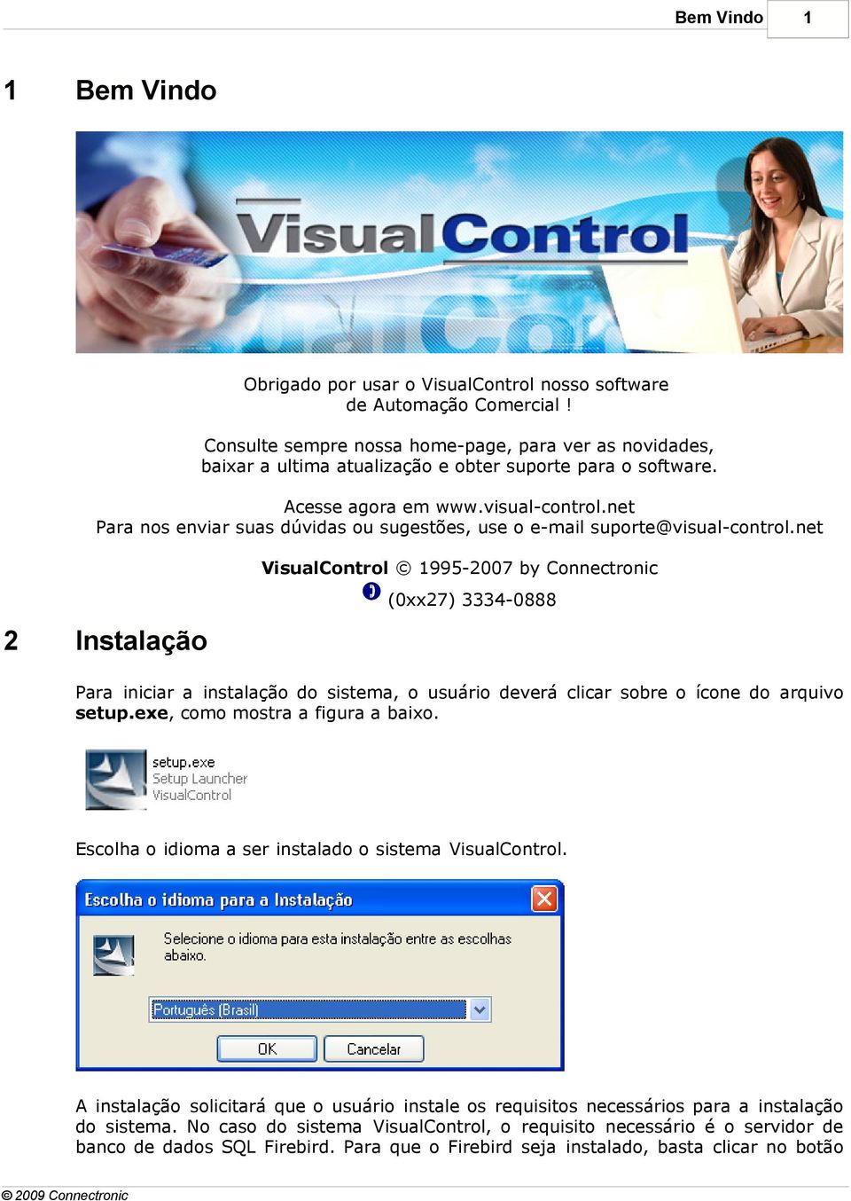 net Para nos enviar suas dúvidas ou sugestões, use o e-mail suporte@visual-control.