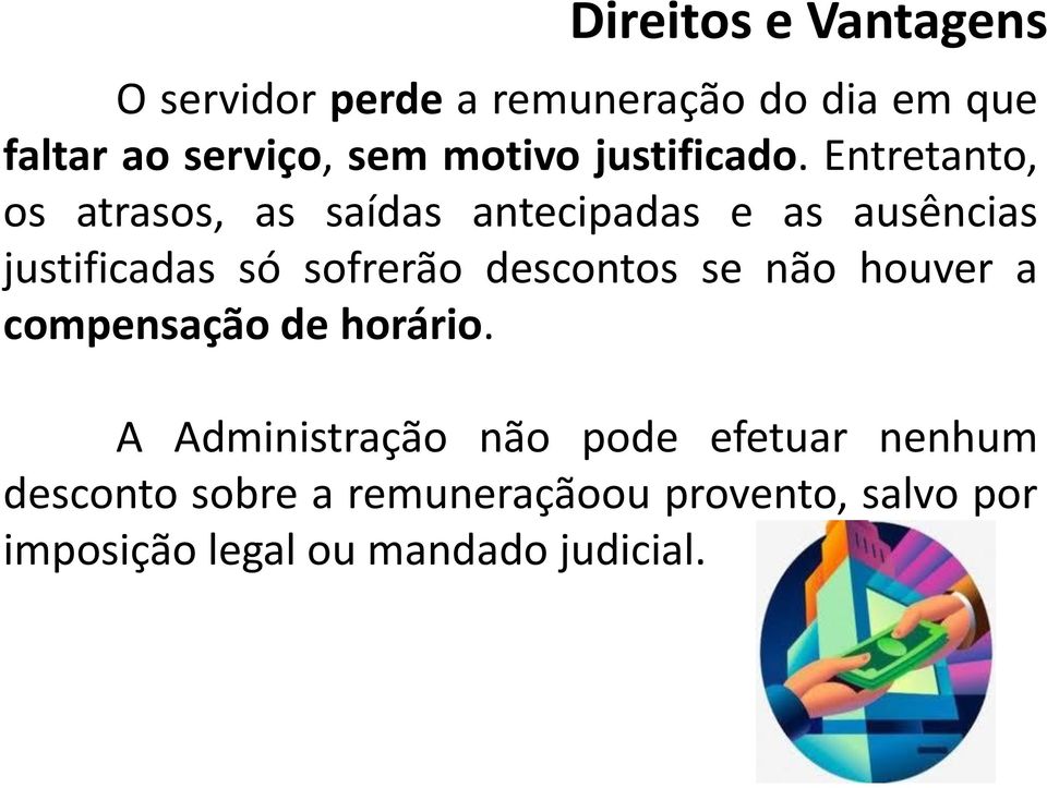 Entretanto, os atrasos, as saídas antecipadas e as ausências justificadas só sofrerão