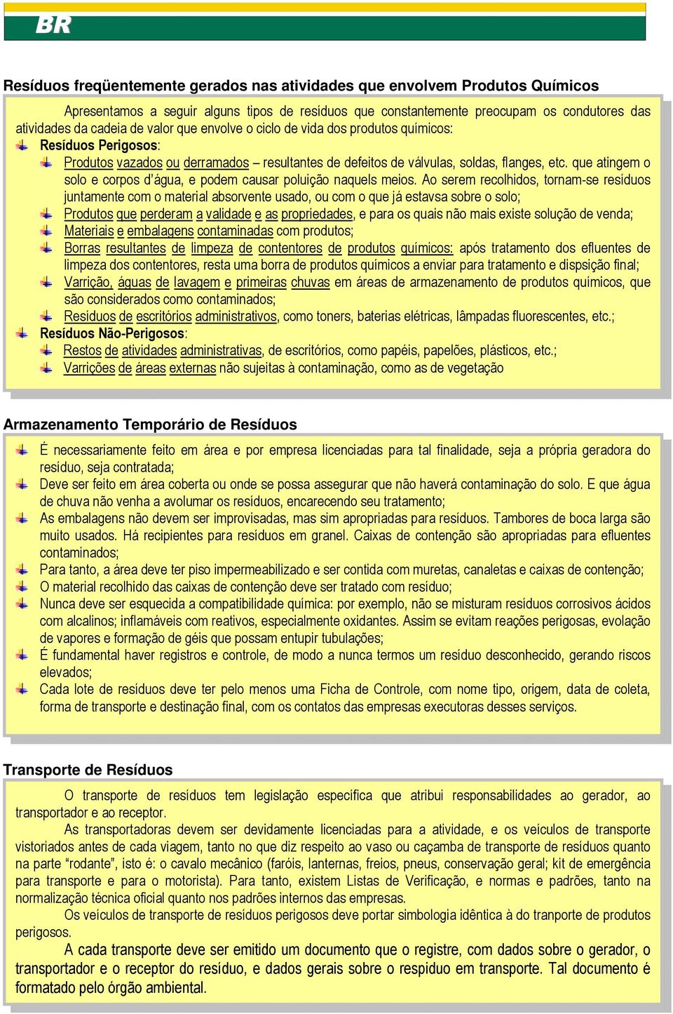 que atingem o solo e corpos d água, e podem causar poluição naquels meios.