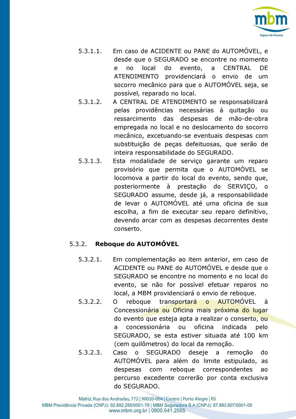 AUTOMÓVEL seja, se possível, reparado no local. 2.