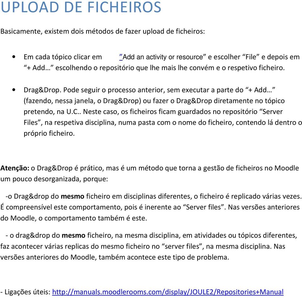 Pode seguir o processo anterior, sem executar a parte do + Add (fazendo, nessa janela, o Drag&Drop) ou fazer o Drag&Drop diretamente no tópico pretendo, na U.C.