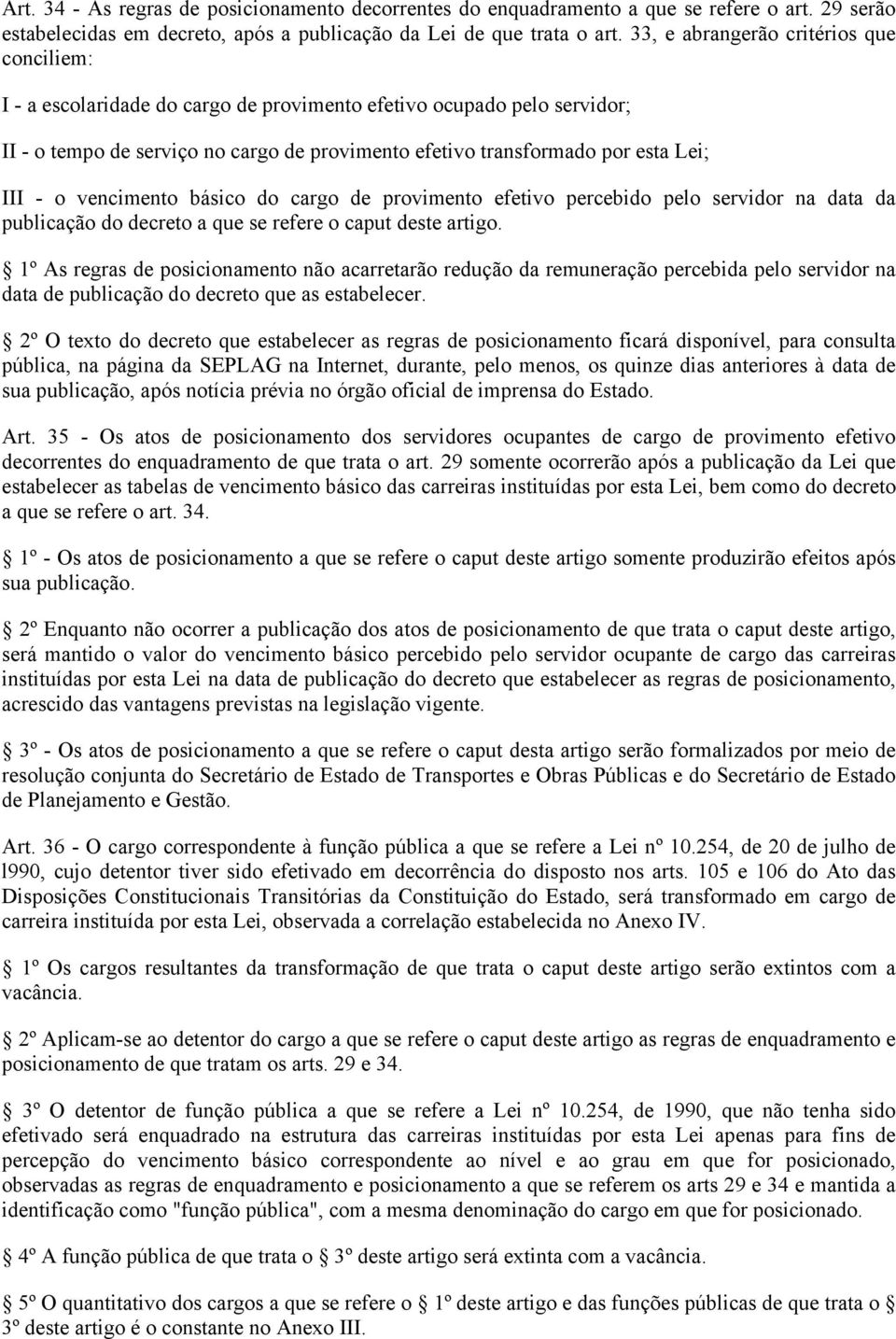 III - o vencimento básico do cargo de provimento efetivo percebido pelo servidor na data da publicação do decreto a que se refere o caput deste artigo.