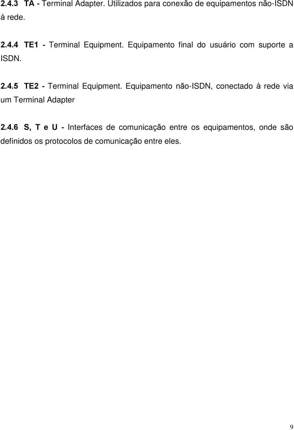 Equipamento não-isdn, conectado à rede via um Terminal Adapter 2.4.