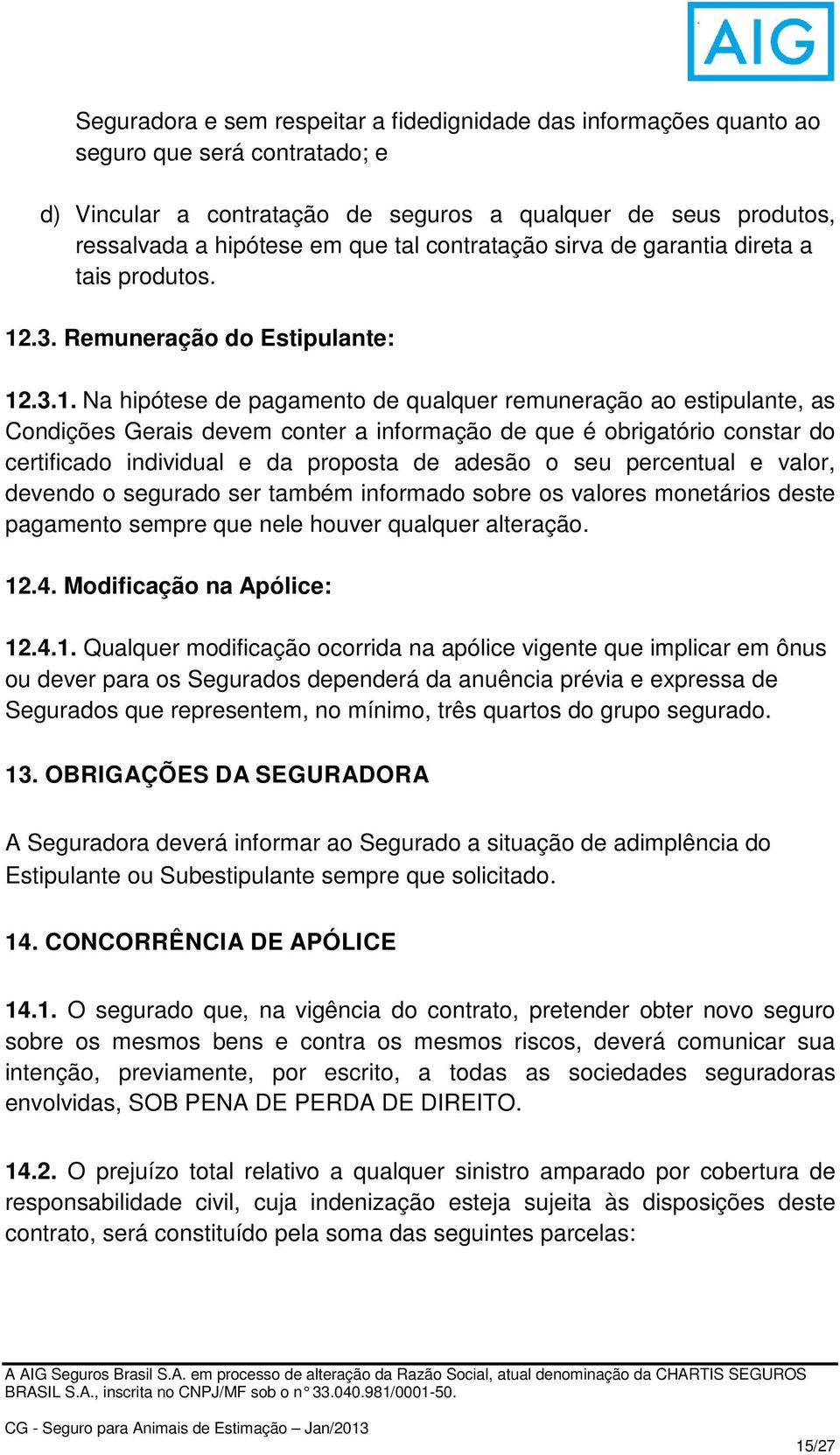 .3. Remuneração do Estipulante: 12