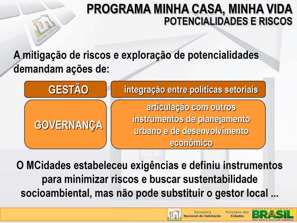 planejamento urbano e de desenvolvimento econômico O MCidades estabeleceu exigências e definiu