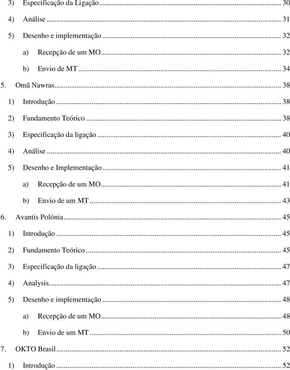 .. 41 a) Rcpção d um MO... 41 b) Envio d um MT... 43 6. Avantis Polónia... 45 1) Introdução... 45 2) Fundamnto Tórico.