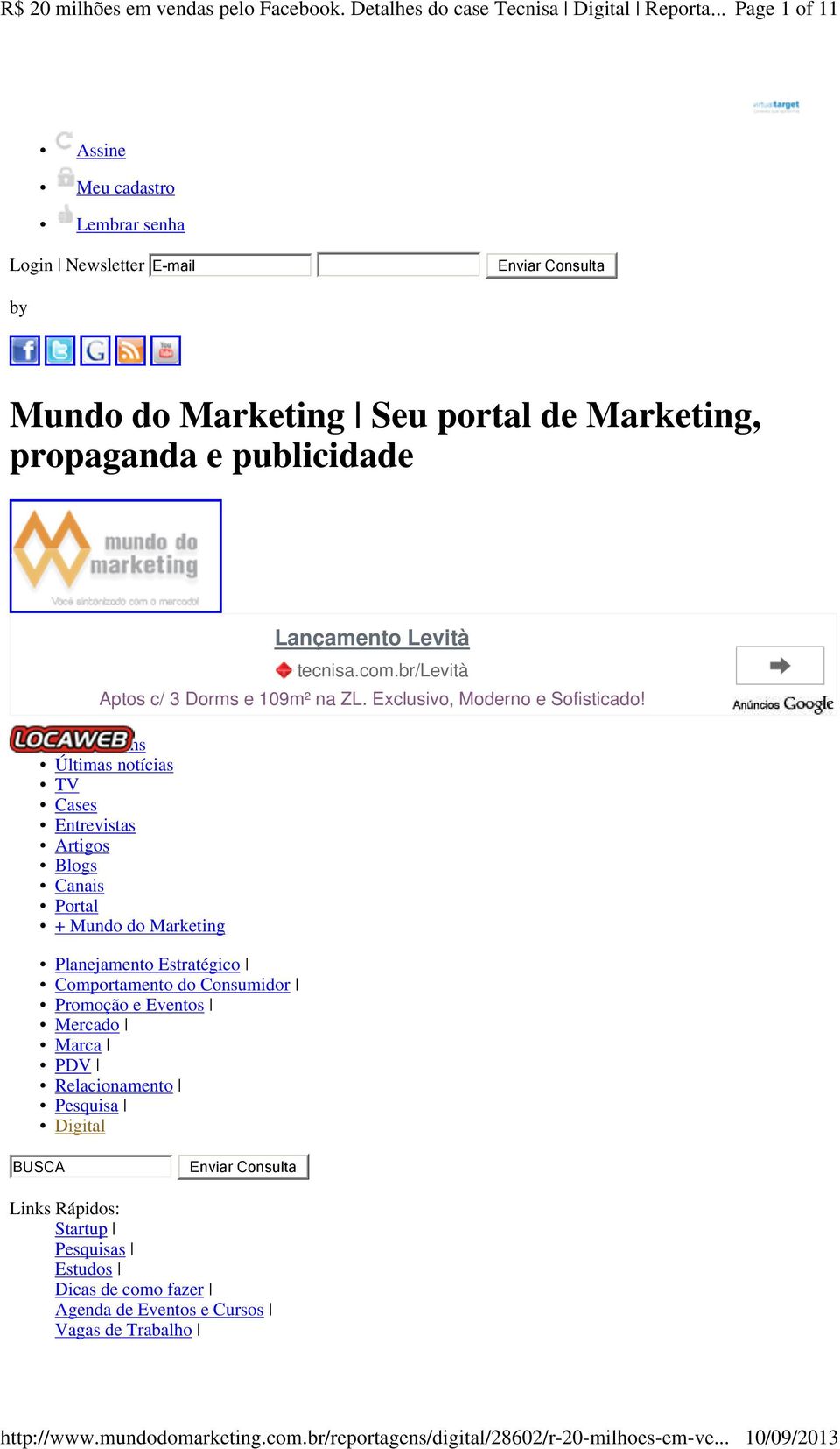 Reportagens Últimas notícias TV Cases Entrevistas Artigos Blogs Canais Portal + Mundo do Marketing Planejamento Estratégico Comportamento do Consumidor
