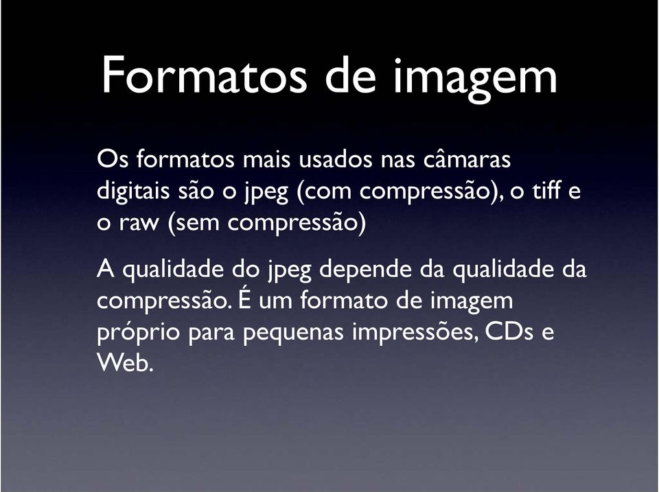 compressão) A qualidade do jpeg depende da qualidade da