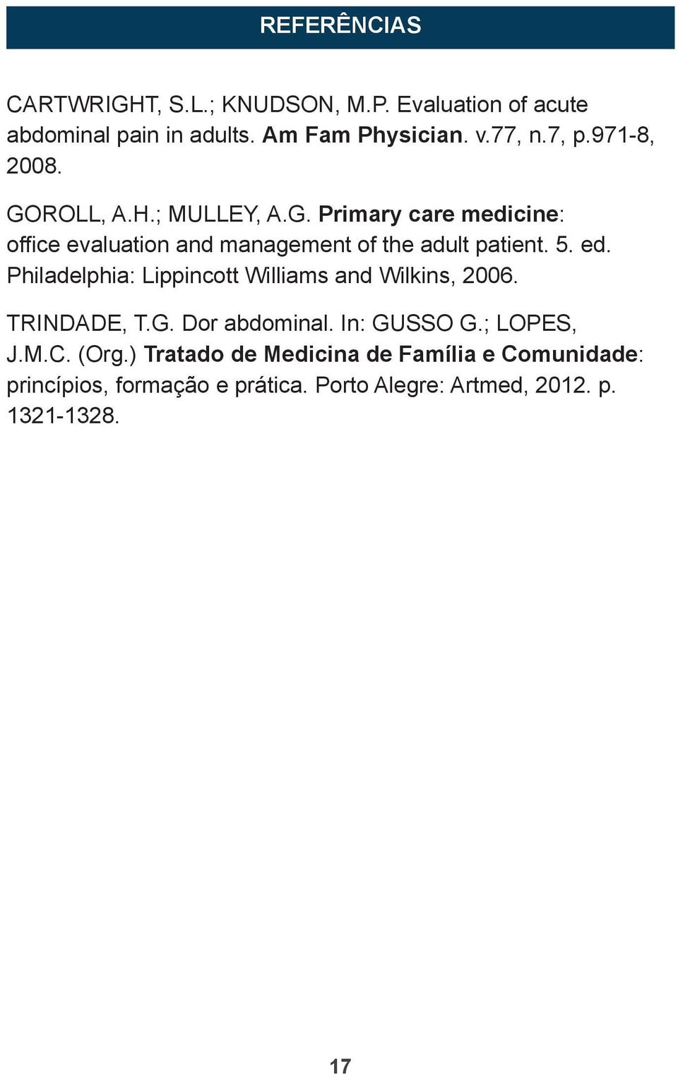 ed. Philadelphia: Lippincott Williams and Wilkins, 2006. TRINDADE, T.G. Dor abdominal. In: GUSSO G.; LOPES, J.M.C. (Org.