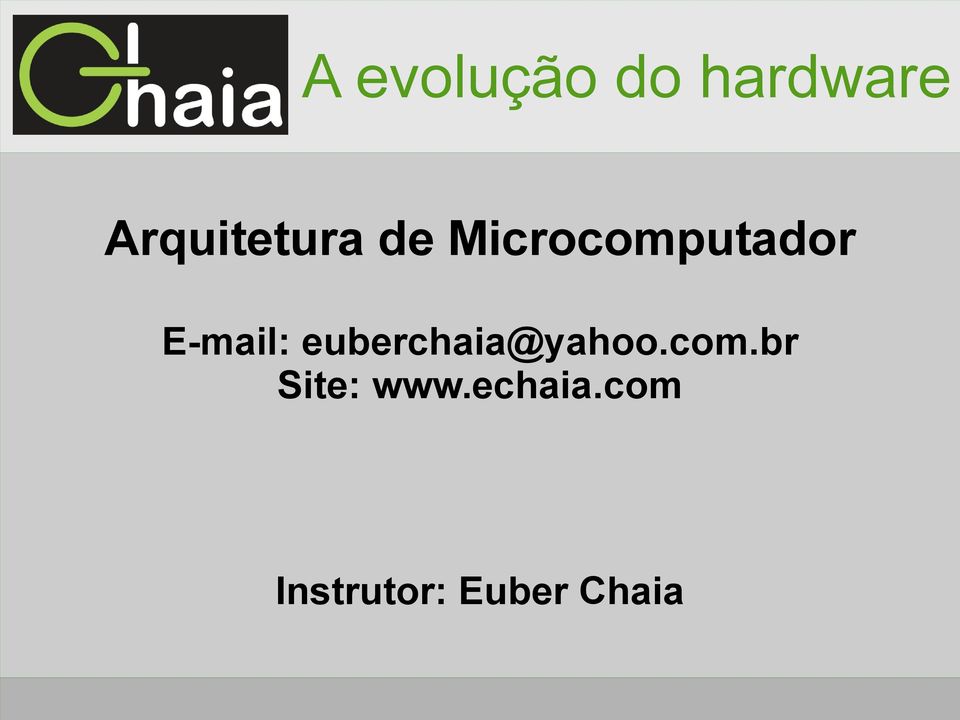 E-mail: euberchaia@yahoo.com.
