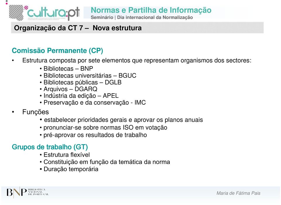 edição APEL Preservação e da conservação - IMC Funções estabelecer prioridades gerais e aprovar os planos anuais pronunciar-se sobre normas