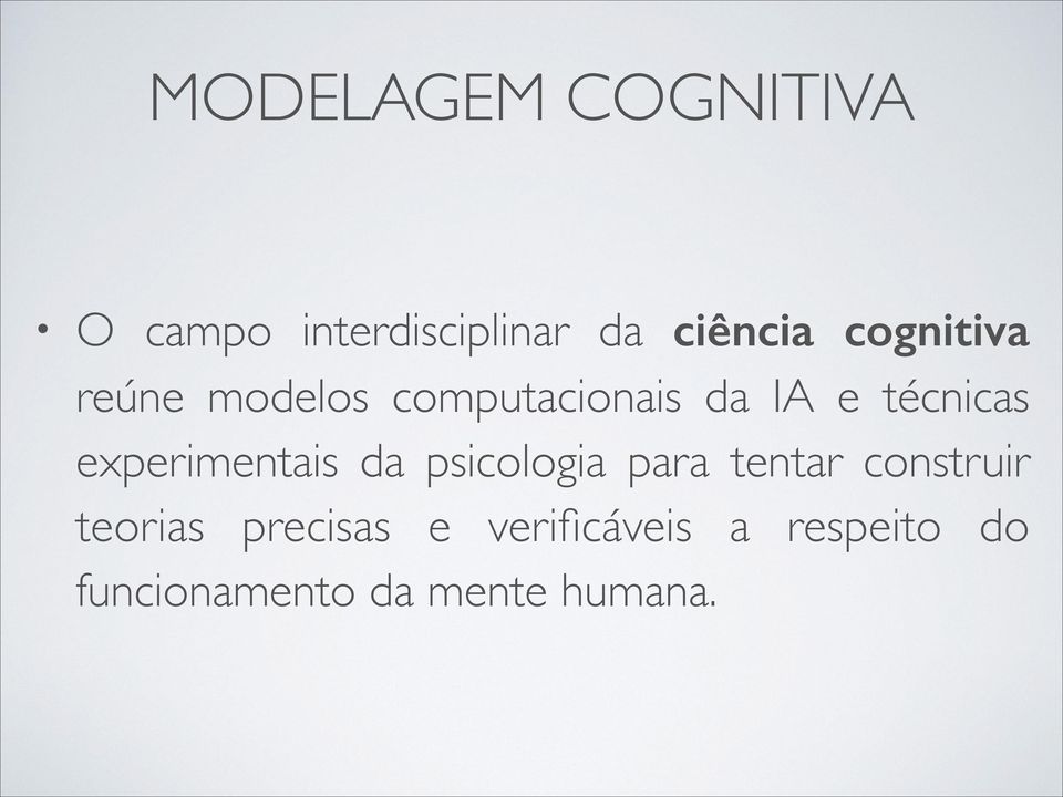 experimentais da psicologia para tentar construir teorias