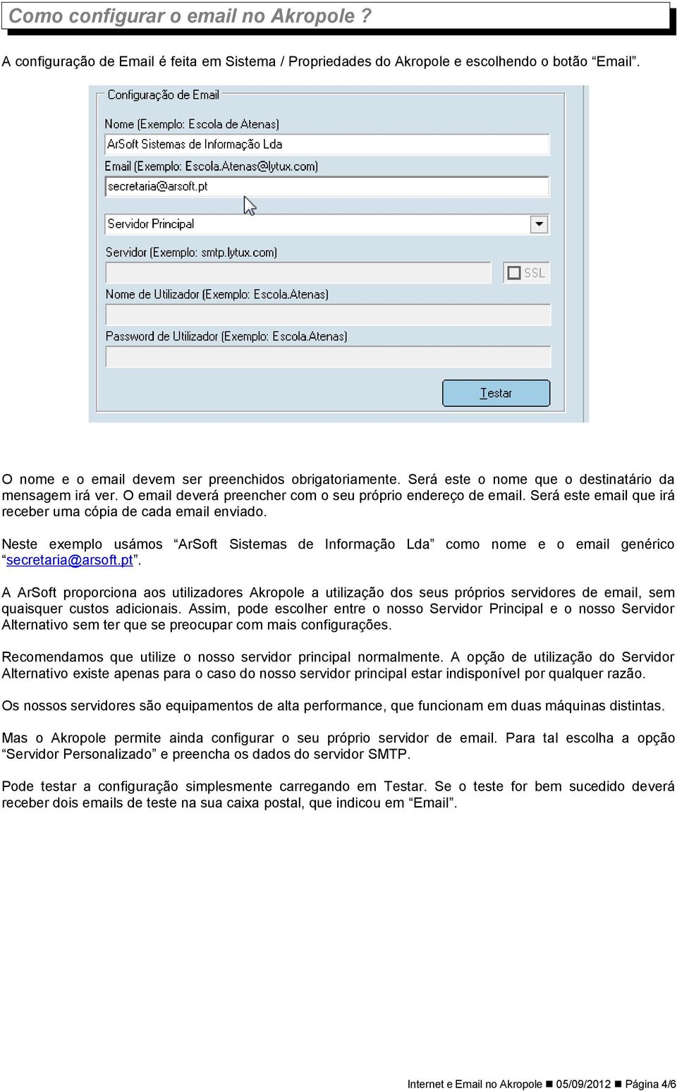 Neste exemplo usámos ArSoft Sistemas de Informação Lda como nome e o email genérico secretaria@arsoft.pt.