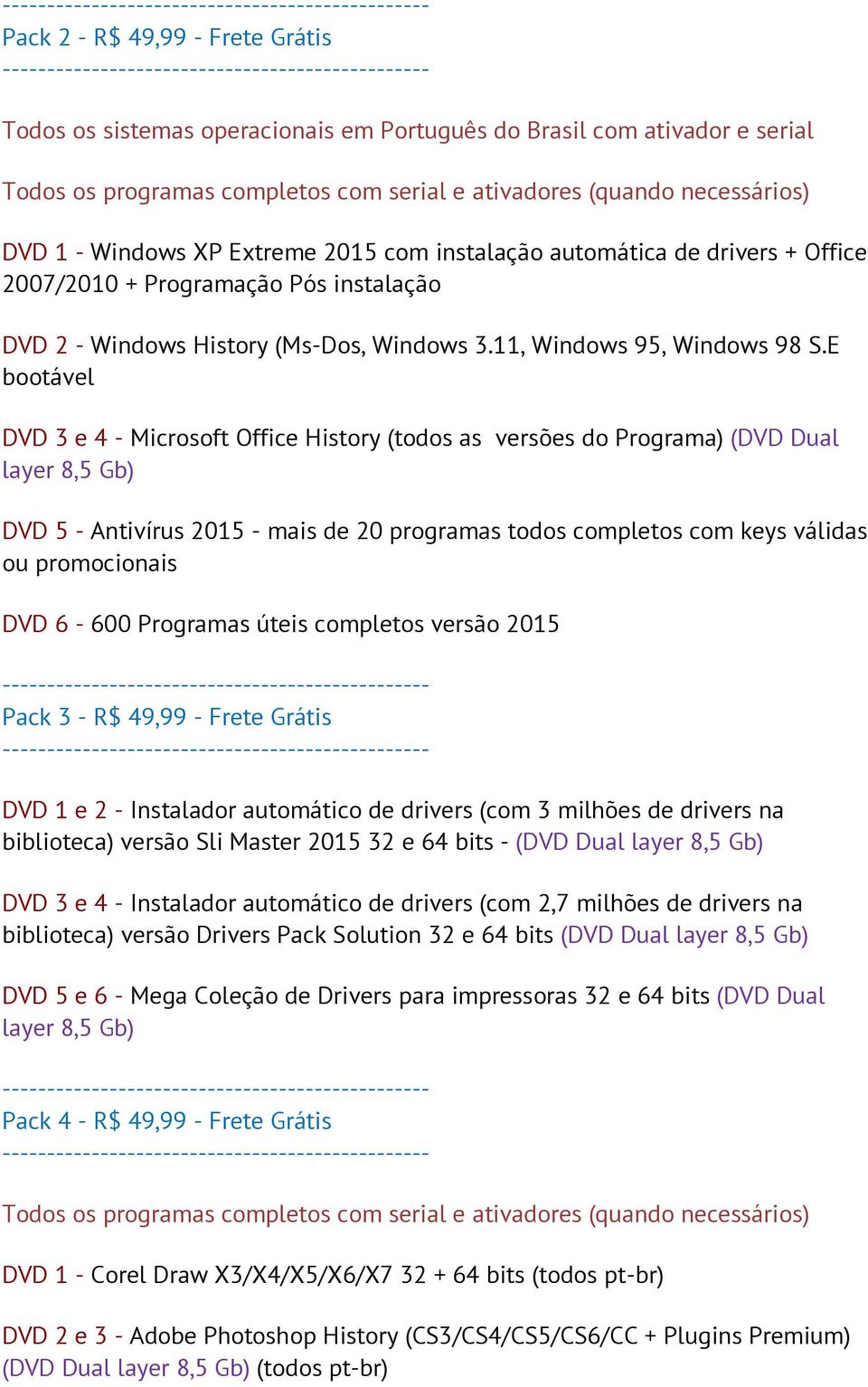 E bootável DVD 3 e 4 - Microsoft Office History (todos as versões do Programa) (DVD Dual layer 8,5 Gb) DVD 5 - Antivírus 2015 - mais de 20 programas todos completos com keys válidas ou promocionais