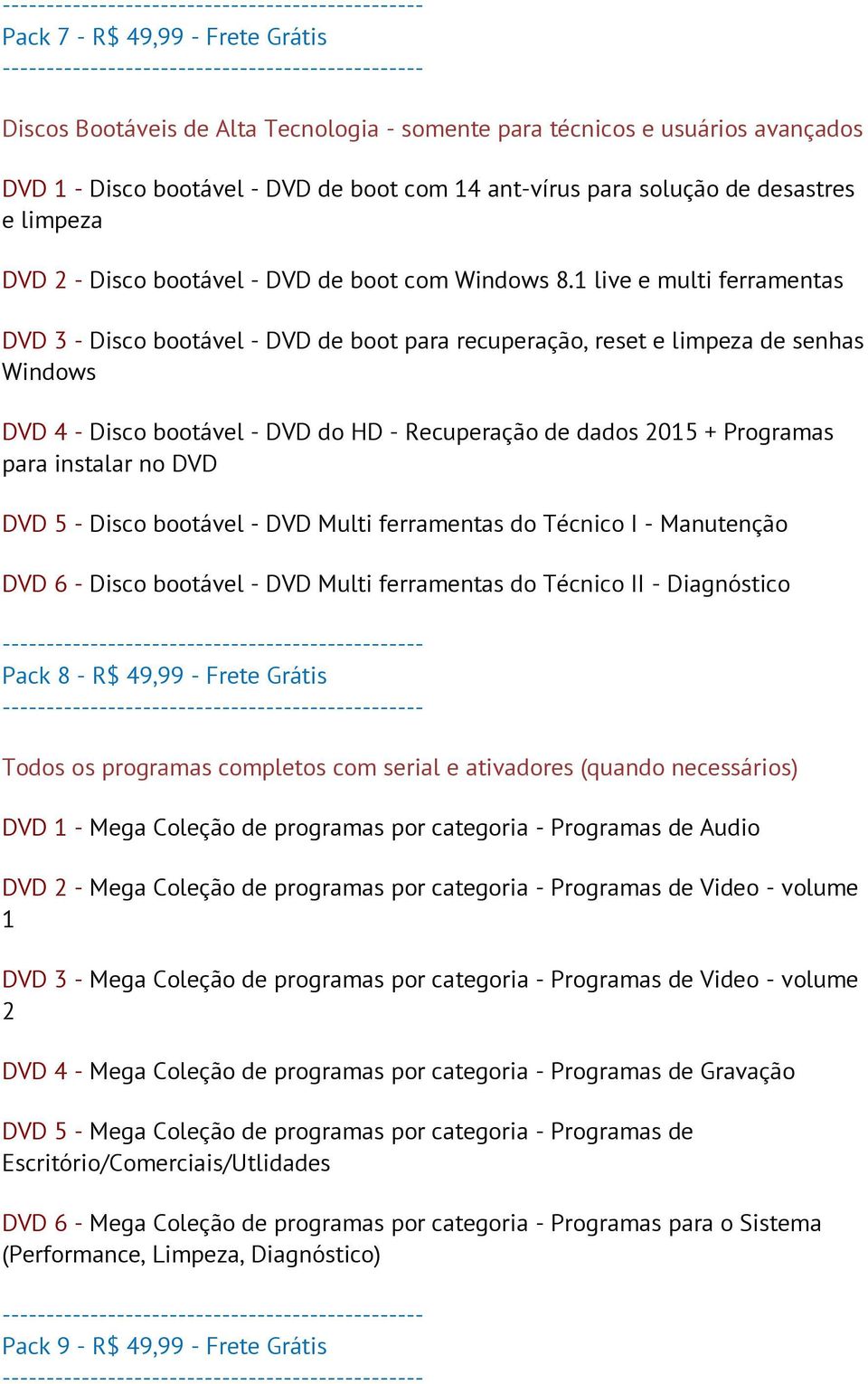 1 live e multi ferramentas DVD 3 - Disco bootável - DVD de boot para recuperação, reset e limpeza de senhas Windows DVD 4 - Disco bootável - DVD do HD - Recuperação de dados 2015 + Programas para