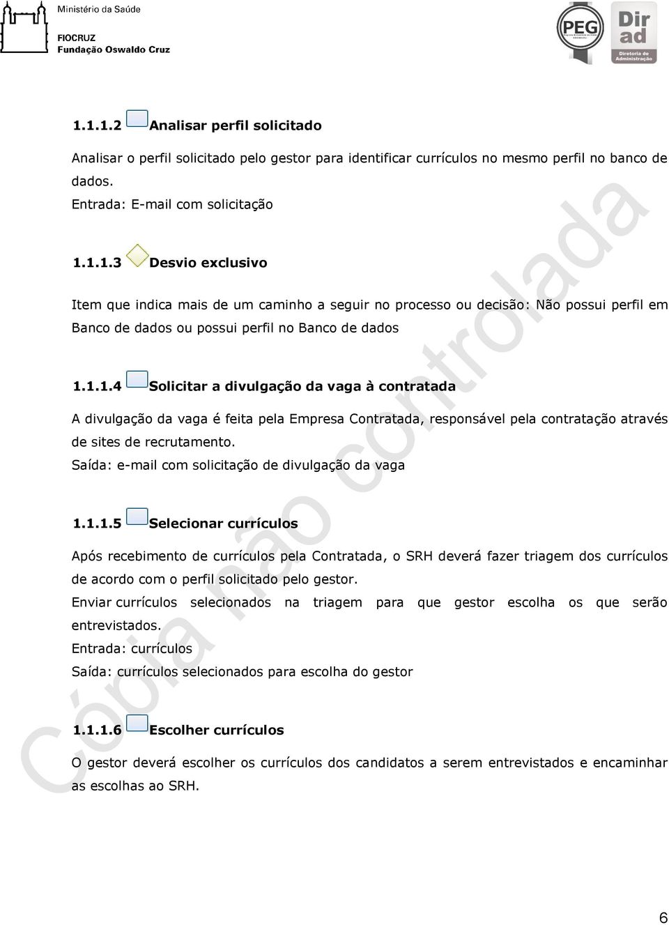 Saída: e-mail com solicitação de divulgação da vaga 1.