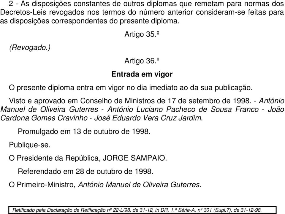 Visto e aprovado em Conselho de Ministros de 17 de setembro de 1998.