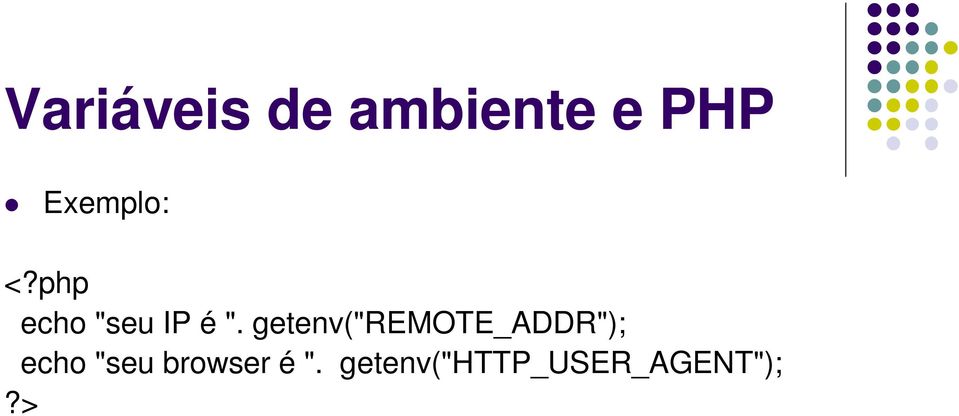 getenv("remote_addr"); echo "seu