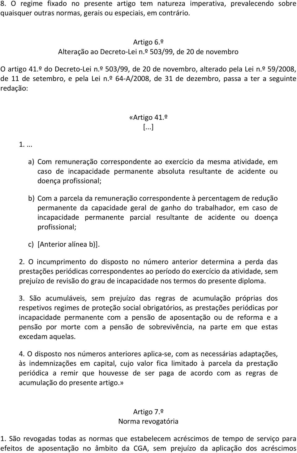 º 64 A/2008, de 31 de dezembro, passa a ter a seguinte redação: 1.... «Artigo 41.º [.