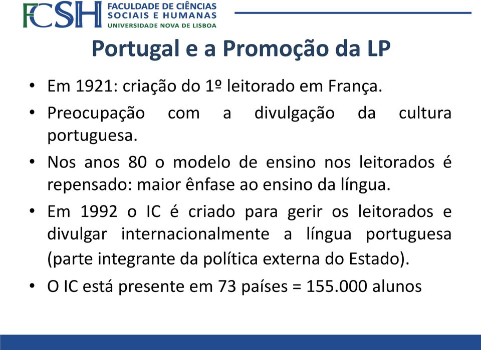 Nos anos 80 o modelo de ensino nos leitorados é repensado: maior ênfase ao ensino da língua.