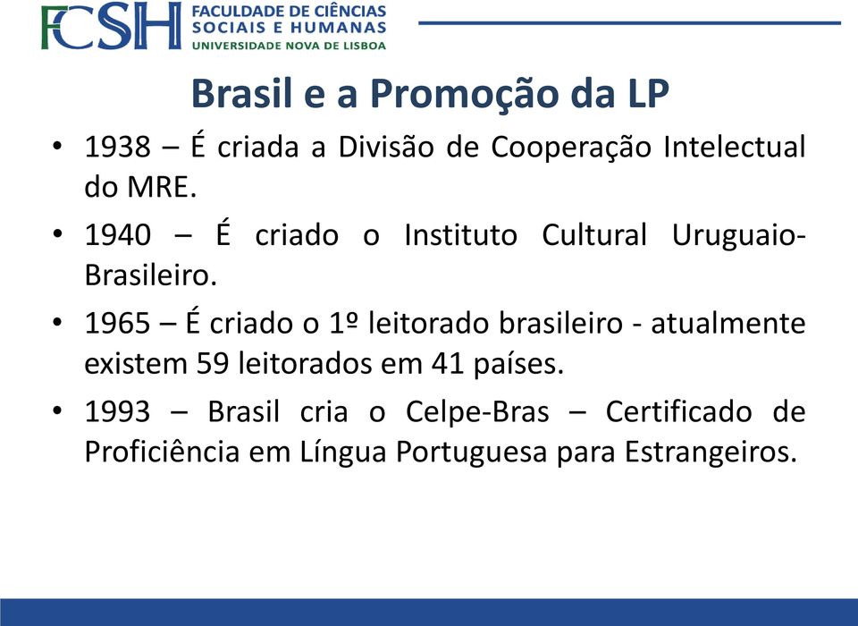 1965 É criado o 1º leitorado brasileiro - atualmente existem 59 leitorados em 41
