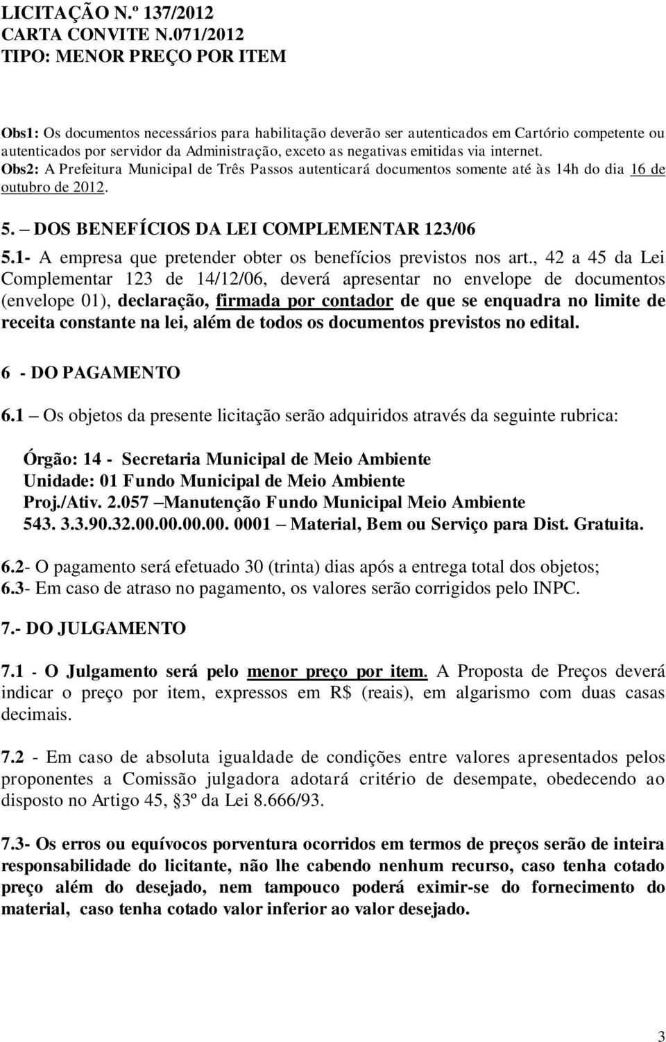 1- A empresa que pretender obter os benefícios previstos nos art.