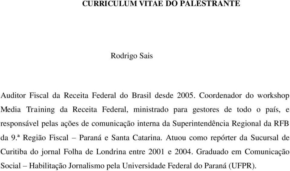 comunicação interna da Superintendência Regional da RFB da 9.ª Região Fiscal Paraná e Santa Catarina.