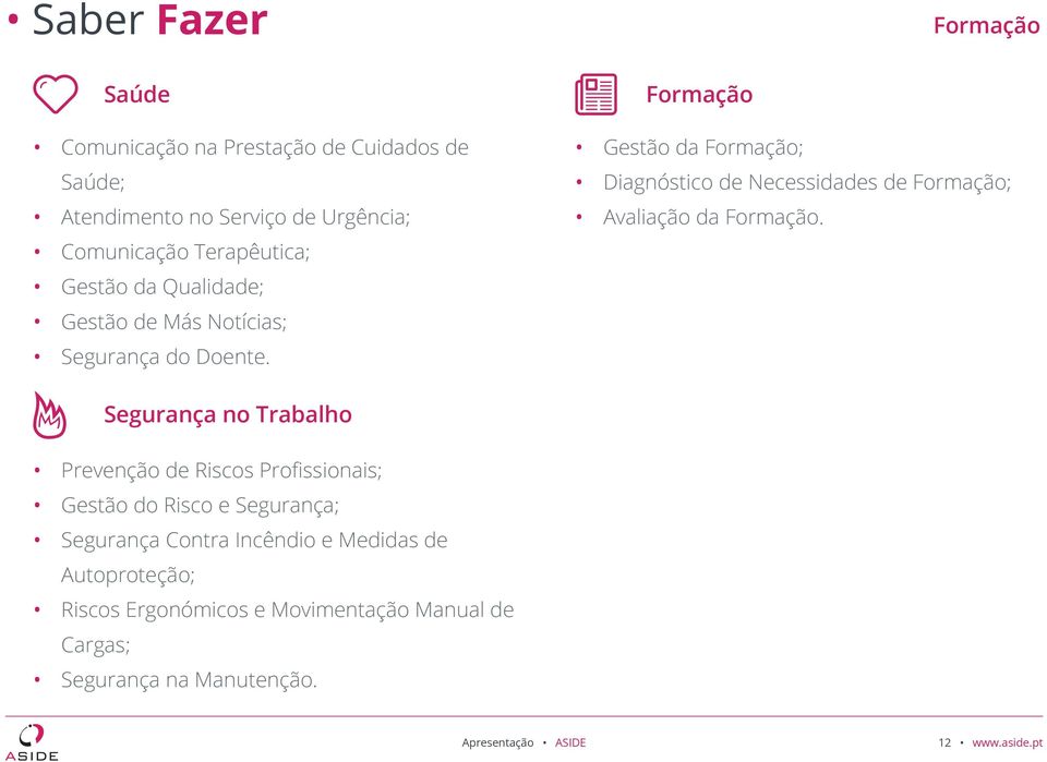 Formação Gestão da Formação; Diagnóstico de Necessidades de Formação; Avaliação da Formação.