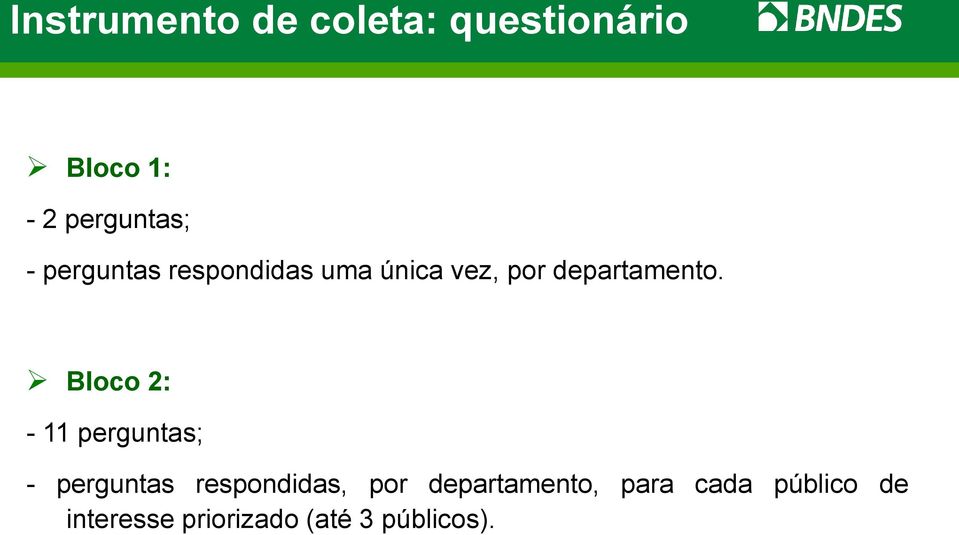 Bloco 2: - 11 perguntas; - perguntas respondidas, por