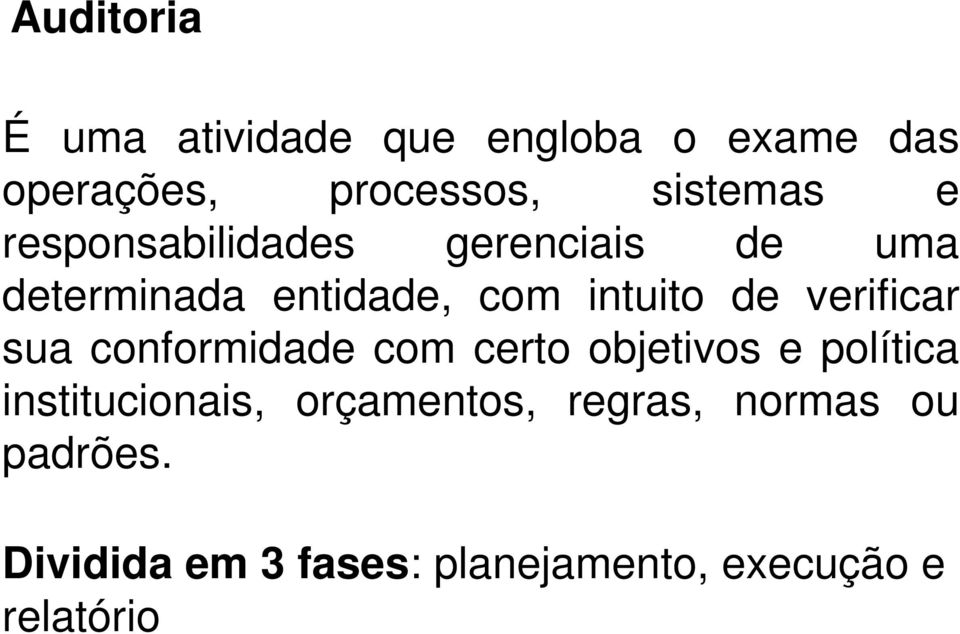 verificar sua conformidade com certo objetivos e política institucionais,