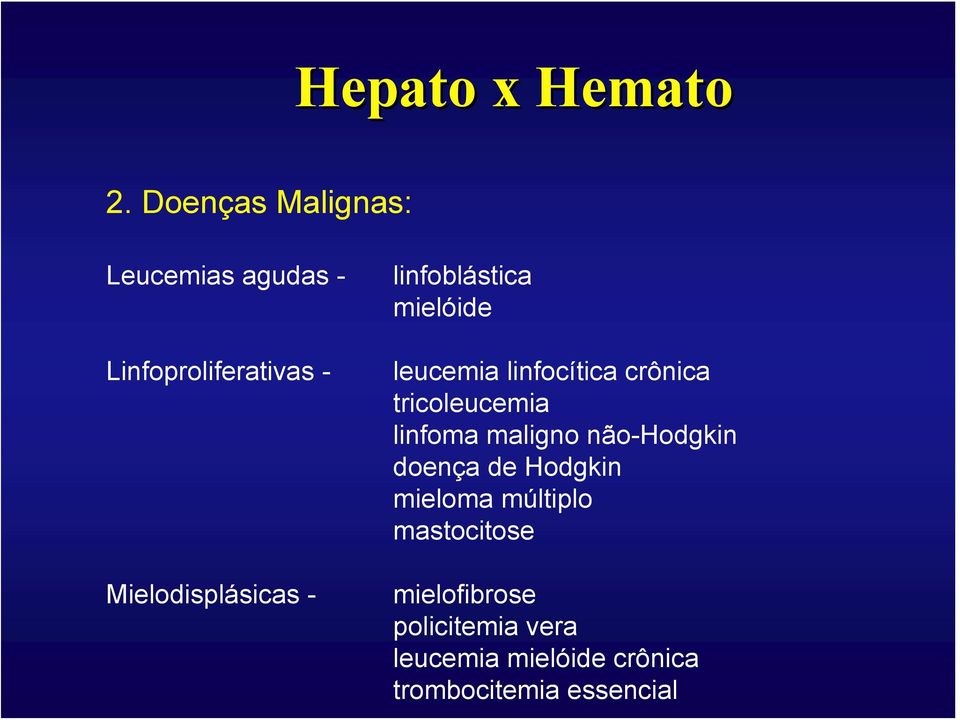 tricoleucemia linfoma maligno não-hodgkin doença de Hodgkin mieloma