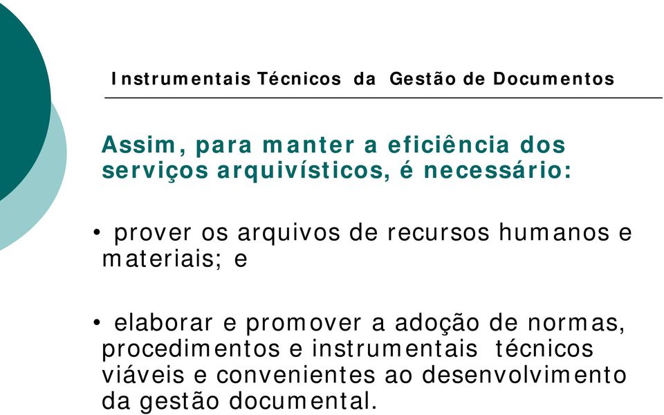 elaborar e promover a adoção de normas, procedimentos e