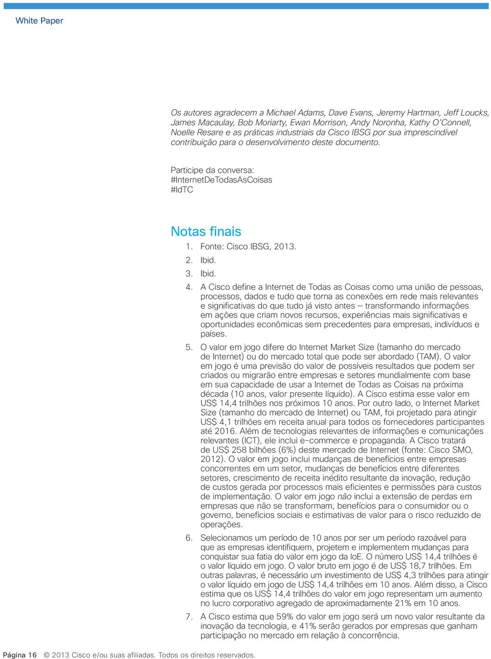 3. Ibid. Página 16 2013 Cisco e/ou suas afiliadas. Todos os direitos reservados. 4.