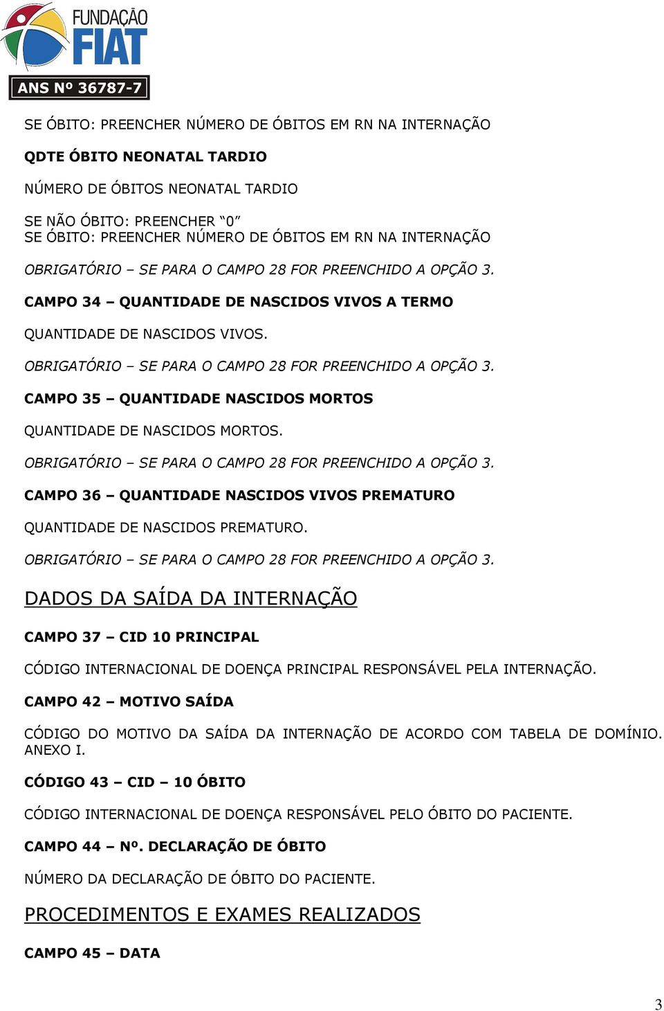 CAMPO 36 QUANTIDADE NASCIDOS VIVOS PREMATURO QUANTIDADE DE NASCIDOS PREMATURO.