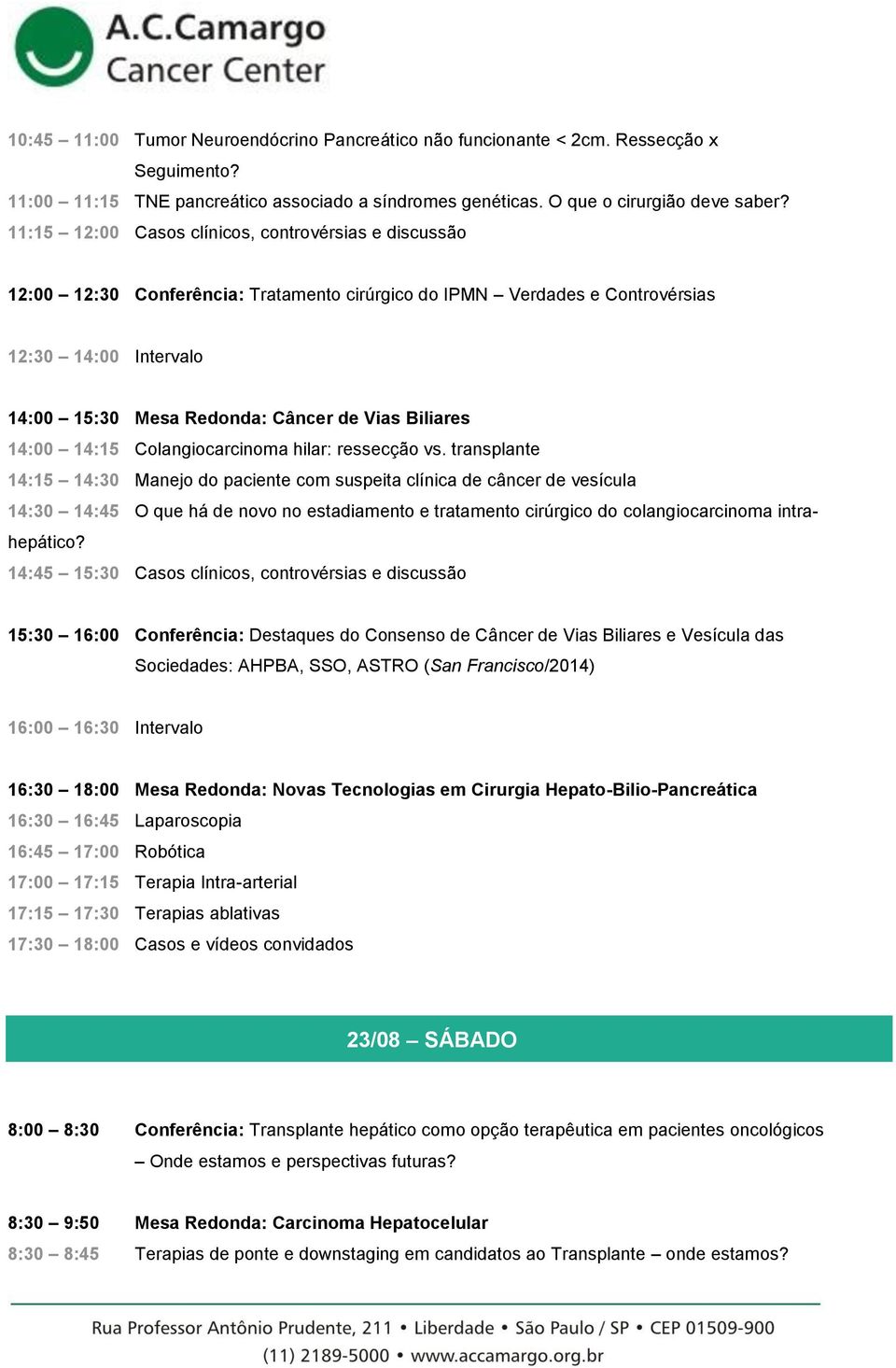 Biliares 14:00 14:15 Colangiocarcinoma hilar: ressecção vs.