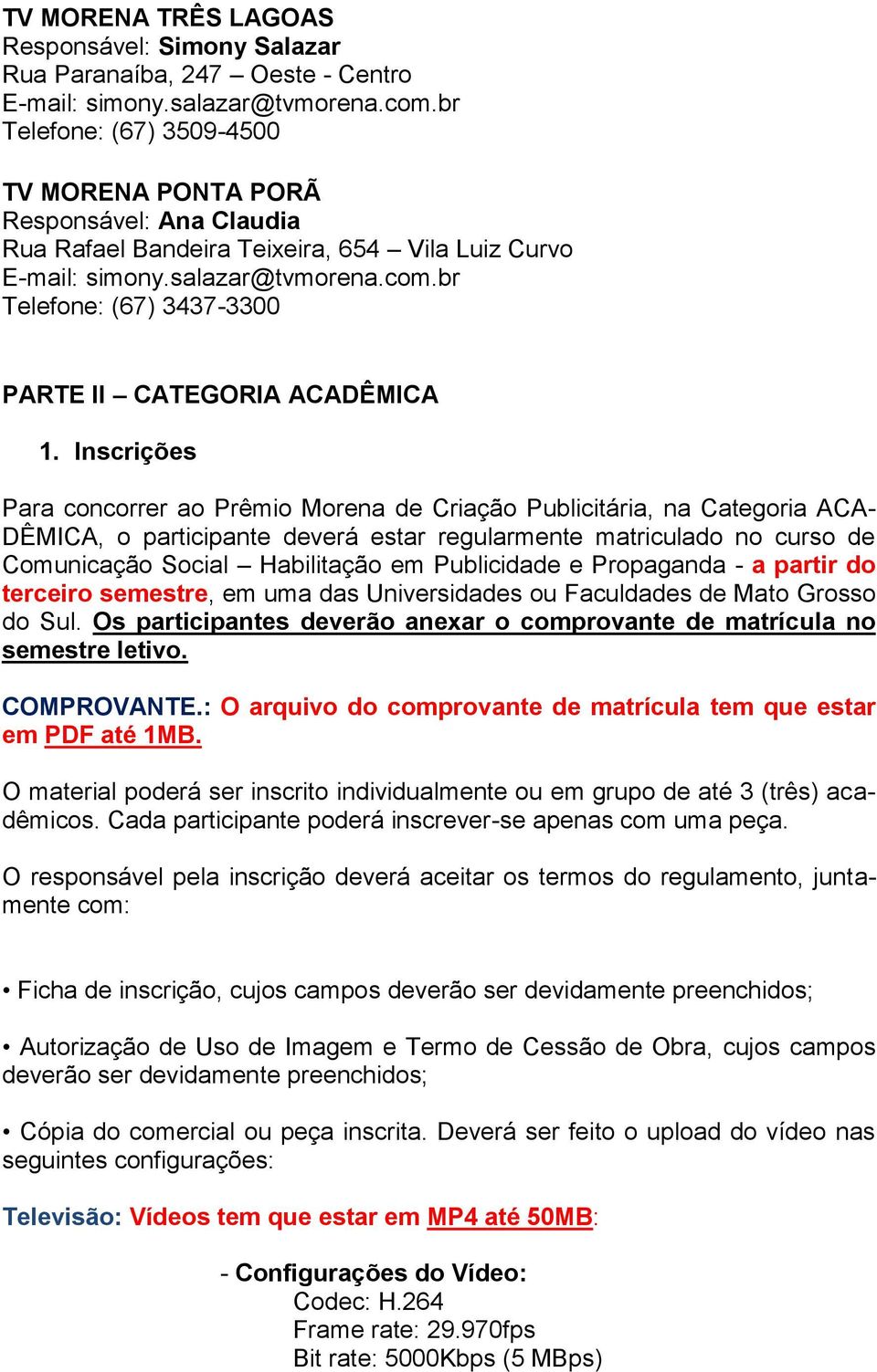 br Telefone: (67) 3437-3300 PARTE II CATEGORIA ACADÊMICA 1.