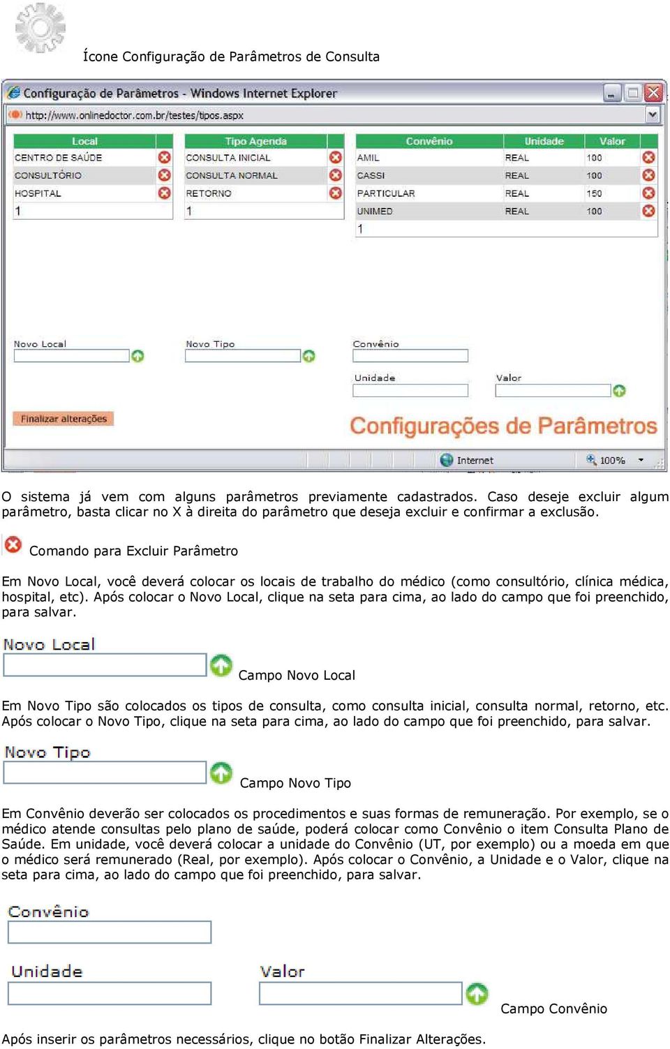 Comando para Excluir Parâmetro Em Novo Local, você deverá colocar os locais de trabalho do médico (como consultório, clínica médica, hospital, etc).