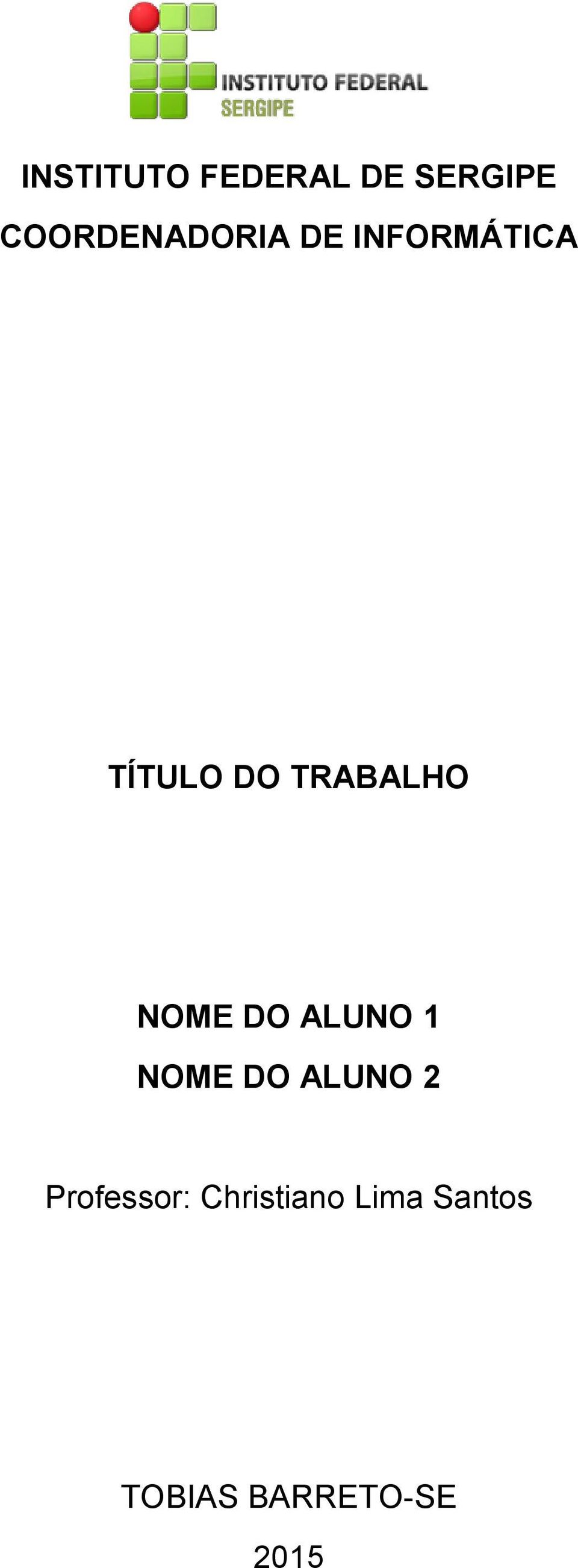 TRABALHO NOME DO ALUNO 1 NOME DO ALUNO 2
