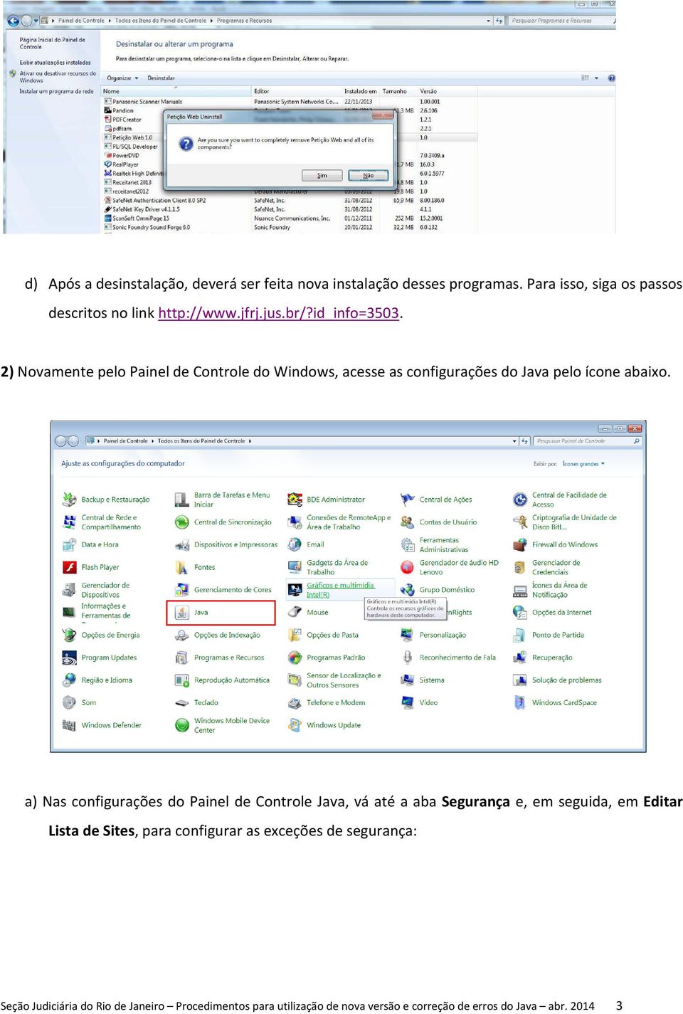 a) Nas configurações do Painel de Controle Java, vá até a aba Segurança e, em seguida, em Editar Lista de Sites, para configurar as