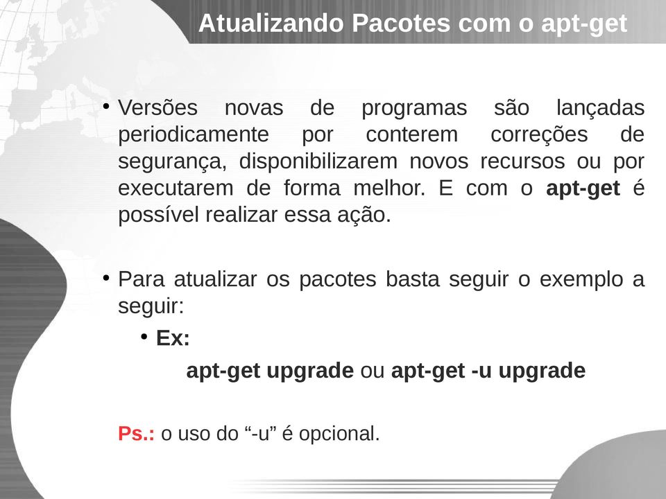 melhor. E com o apt-get é possível realizar essa ação.