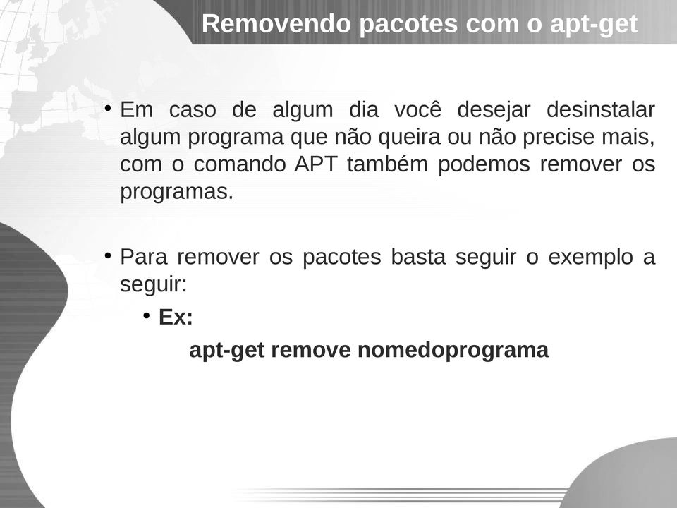 queira ou não precise mais, com o comando APT também podemos remover