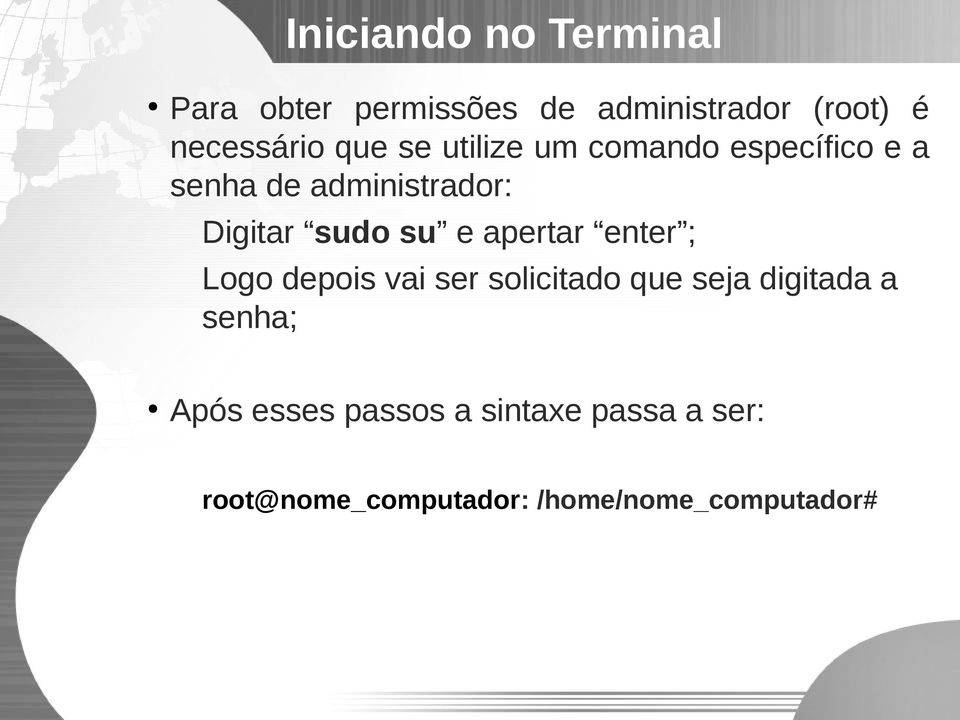 e apertar enter ; Logo depois vai ser solicitado que seja digitada a senha; Após