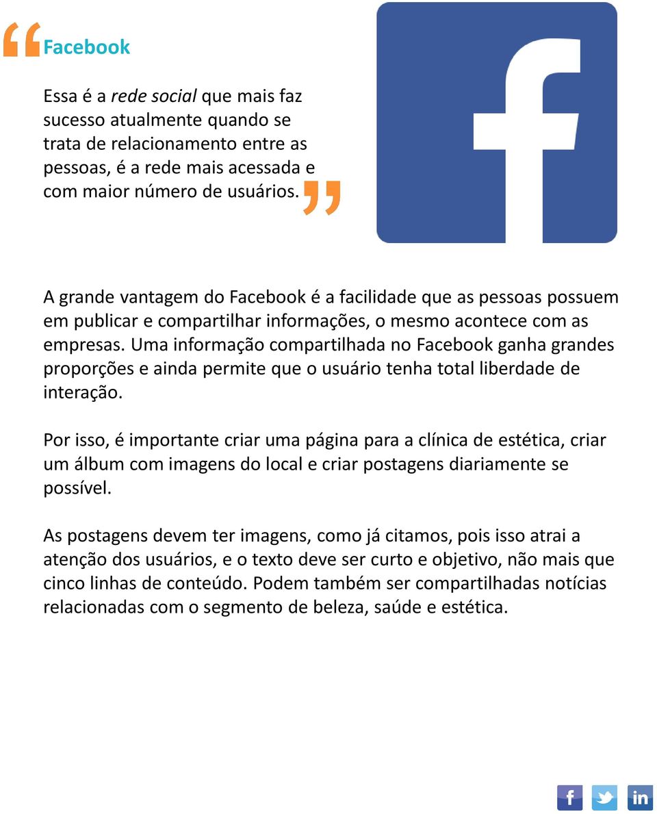 Uma informação compartilhada no Facebook ganha grandes proporções e ainda permite que o usuário tenha total liberdade de interação.