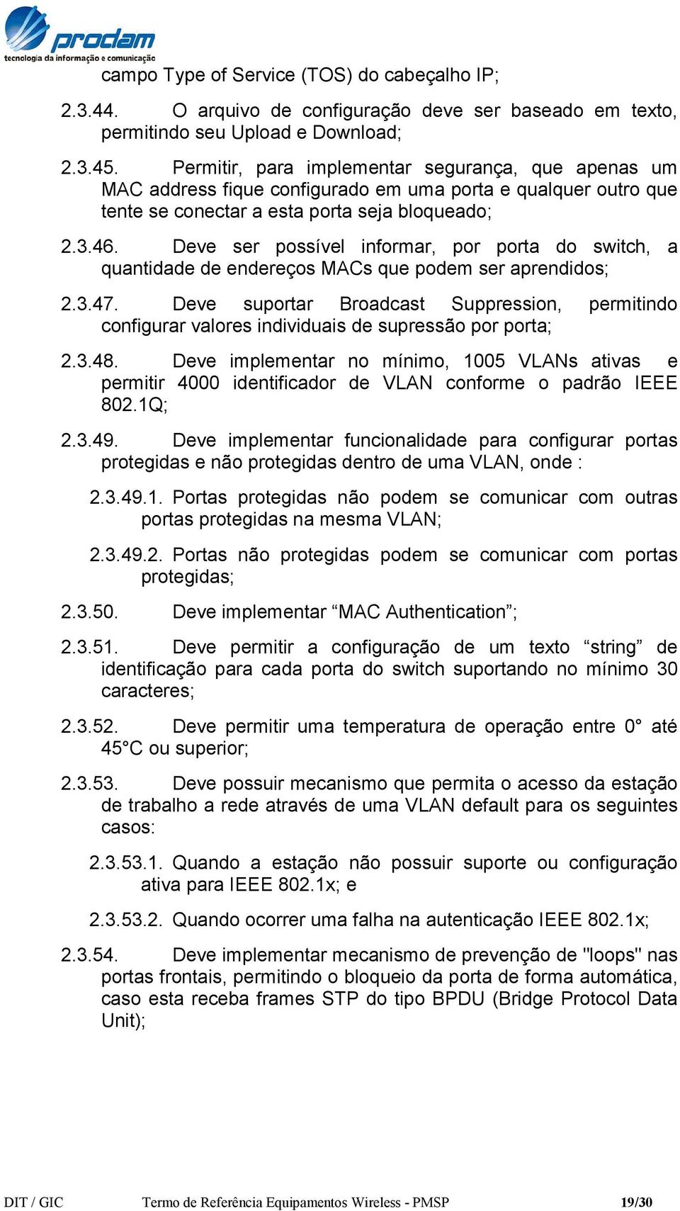 Deve ser possível informar, por porta do switch, a quantidade de endereços MACs que podem ser aprendidos; 2.3.47.