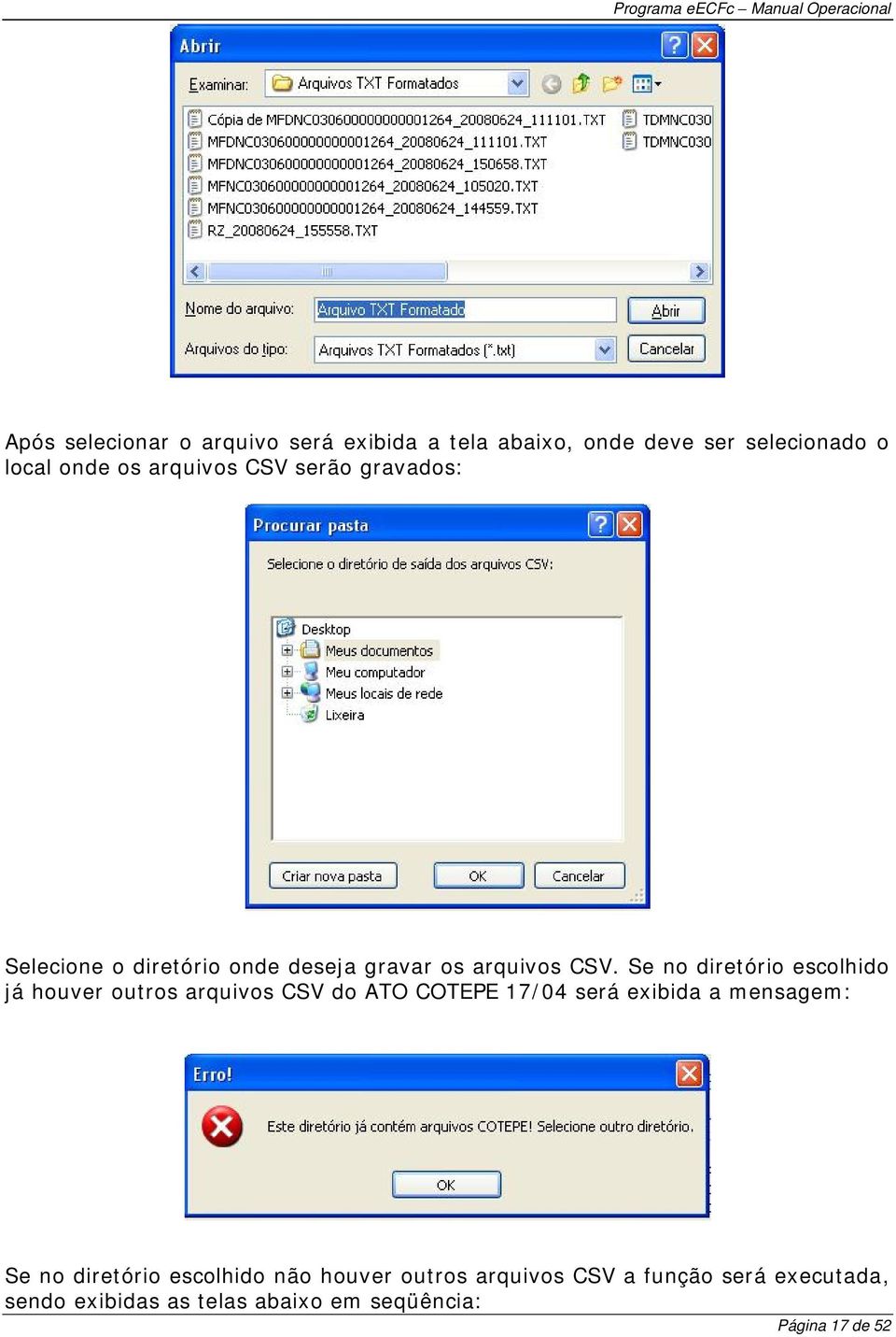 Se no diretório escolhido já houver outros arquivos CSV do ATO COTEPE 17/04 será exibida a mensagem: Se no